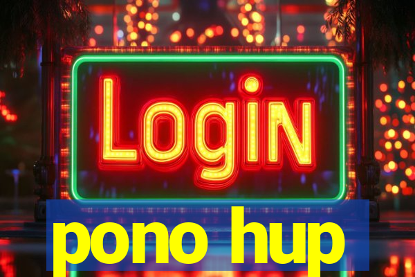 pono hup